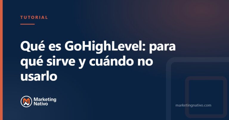 Qué es GoHighLevel: para qué sirve y cuándo no usarlo