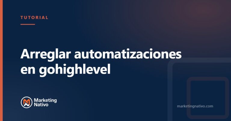 Arreglar automatizaciones en gohighlevel