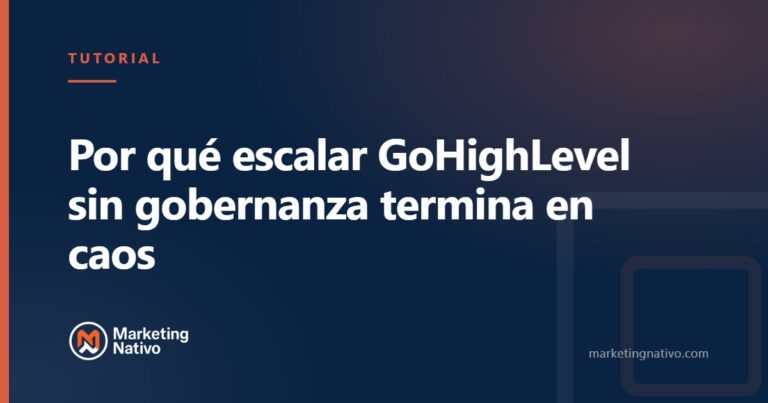 Por qué escalar GoHighLevel sin gobernanza termina en caos
