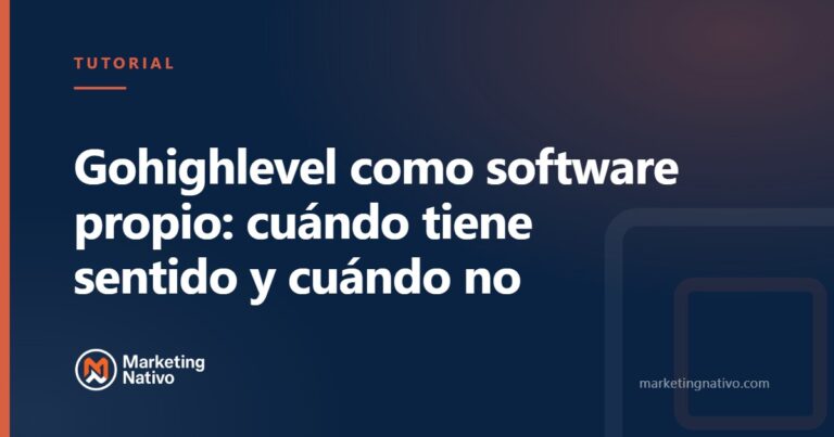 Gohighlevel como software propio: cuándo tiene sentido y cuándo no