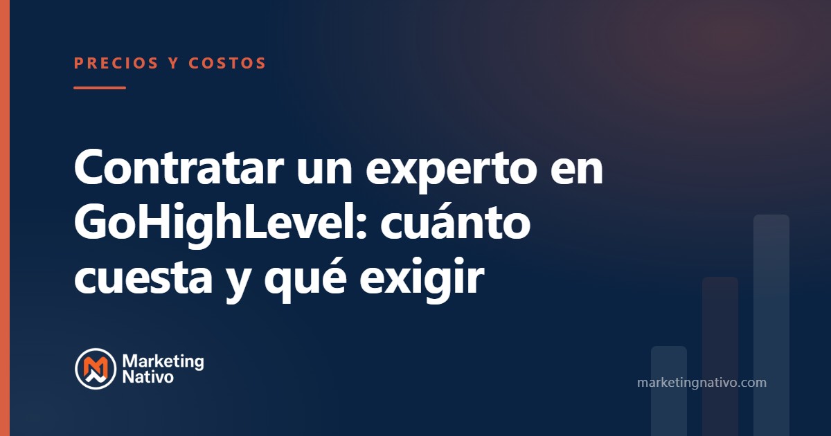Contratar un experto en GoHighLevel: cuánto cuesta y qué exigir
