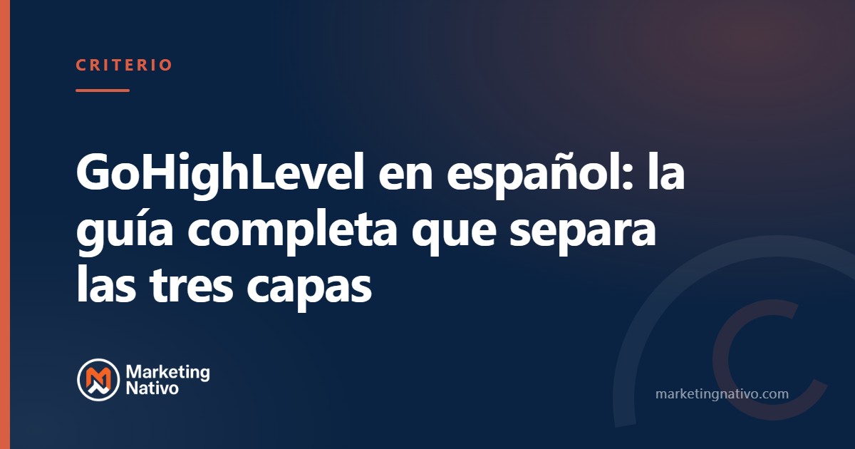GoHighLevel en español: la guía completa que separa las tres capas