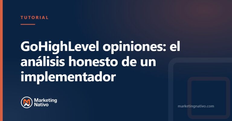 GoHighLevel opiniones: el análisis honesto de un implementador