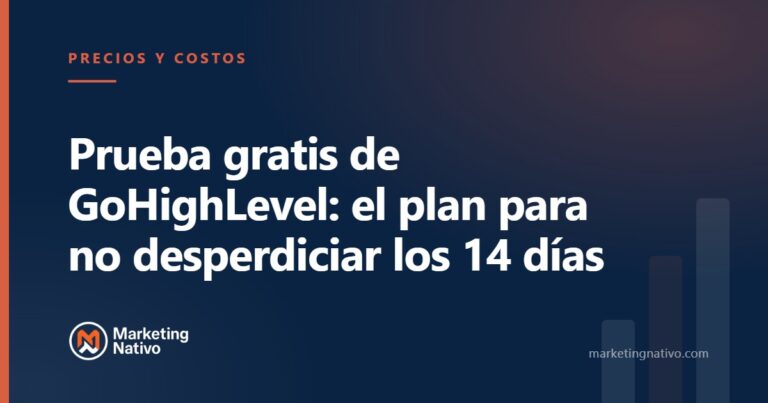 Prueba gratis de GoHighLevel: el plan para no desperdiciar los 14 días