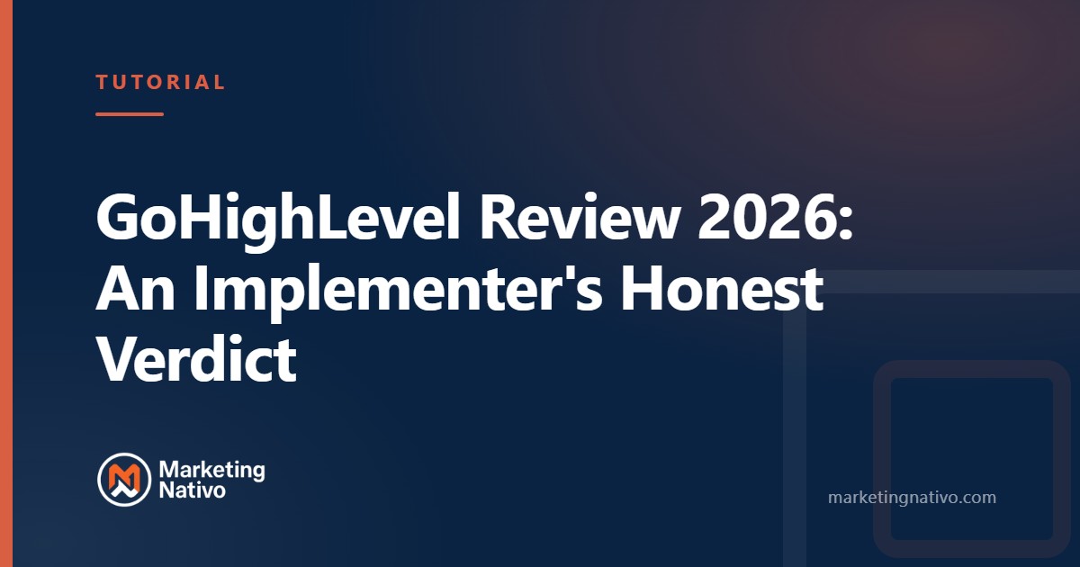 GoHighLevel Review 2026: An Implementer's Honest Verdict