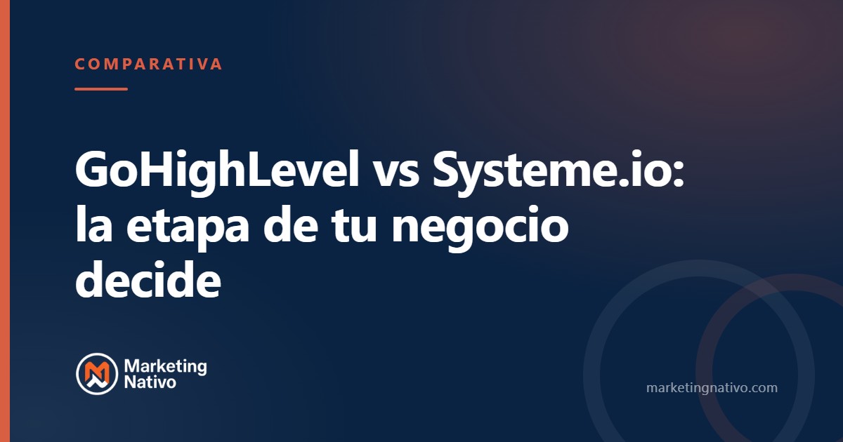 GoHighLevel vs Systeme.io: la etapa de tu negocio decide