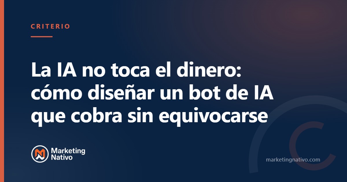 La IA no toca el dinero: cómo diseñar un bot de IA que cobra sin equivocarse