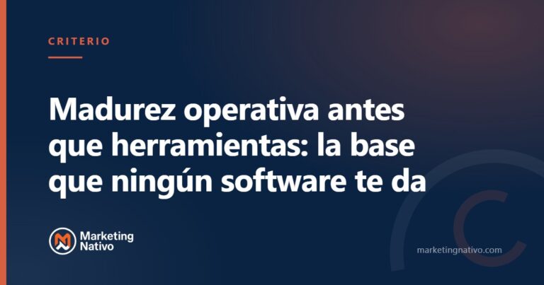 Madurez operativa antes que herramientas: la base que ningún software te da