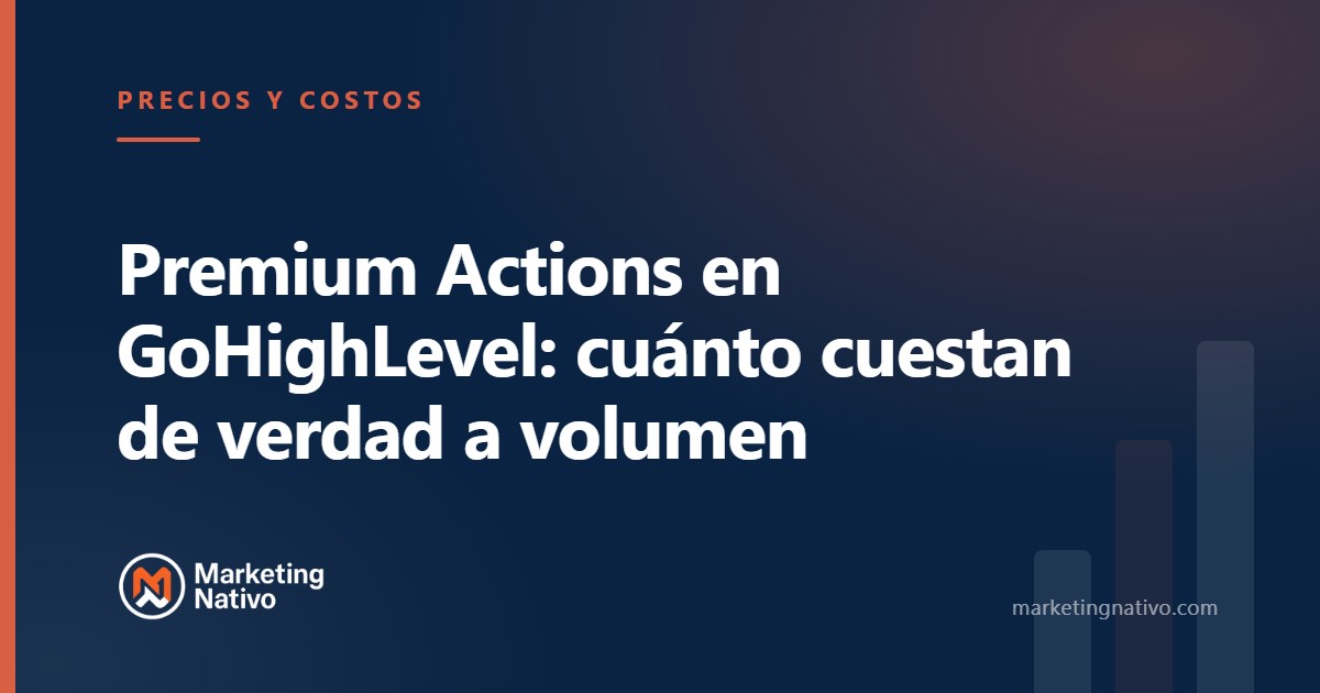 Premium Actions en GoHighLevel: cuánto cuestan de verdad a volumen