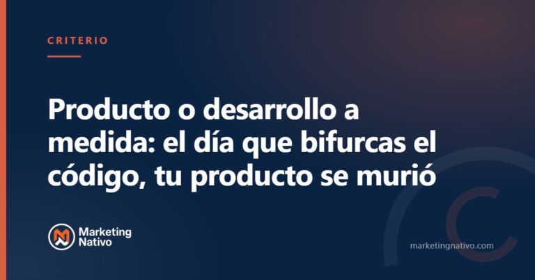 Producto o desarrollo a medida: el día que bifurcas el código, tu producto se murió