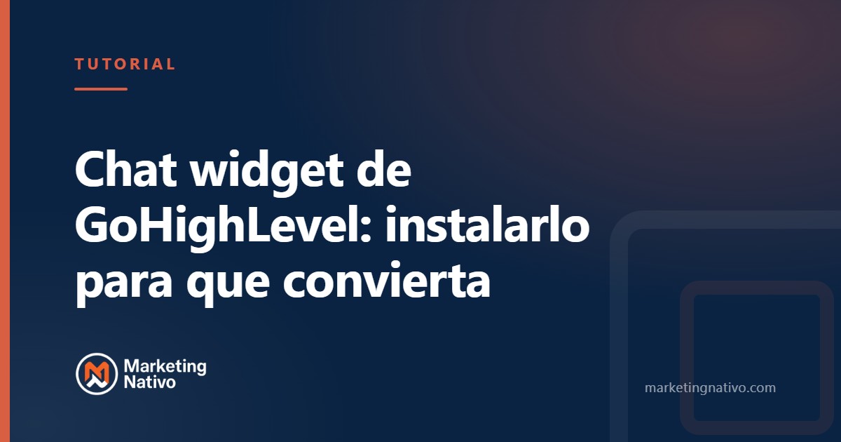 Chat widget de GoHighLevel: instalarlo para que convierta