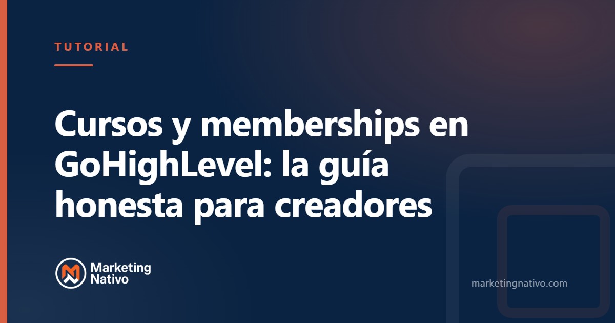 Cursos y memberships en GoHighLevel: la guía honesta para creadores