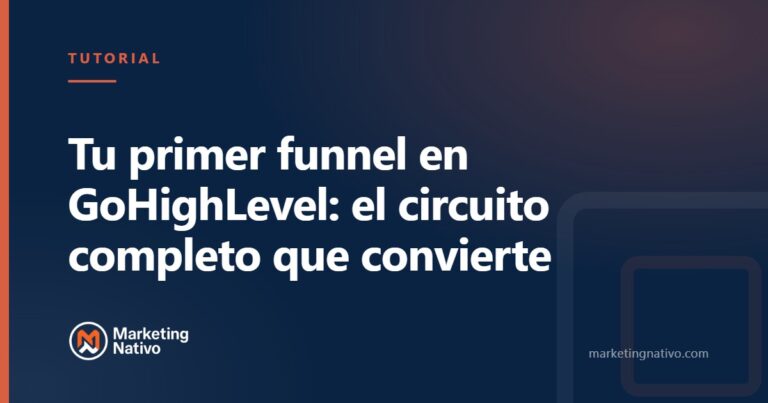 Tu primer funnel en GoHighLevel: el circuito completo que convierte