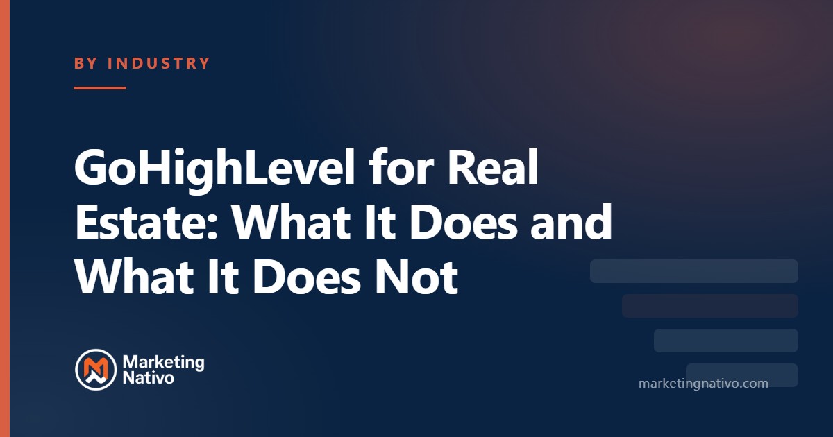 GoHighLevel for Real Estate: What It Does and What It Does Not