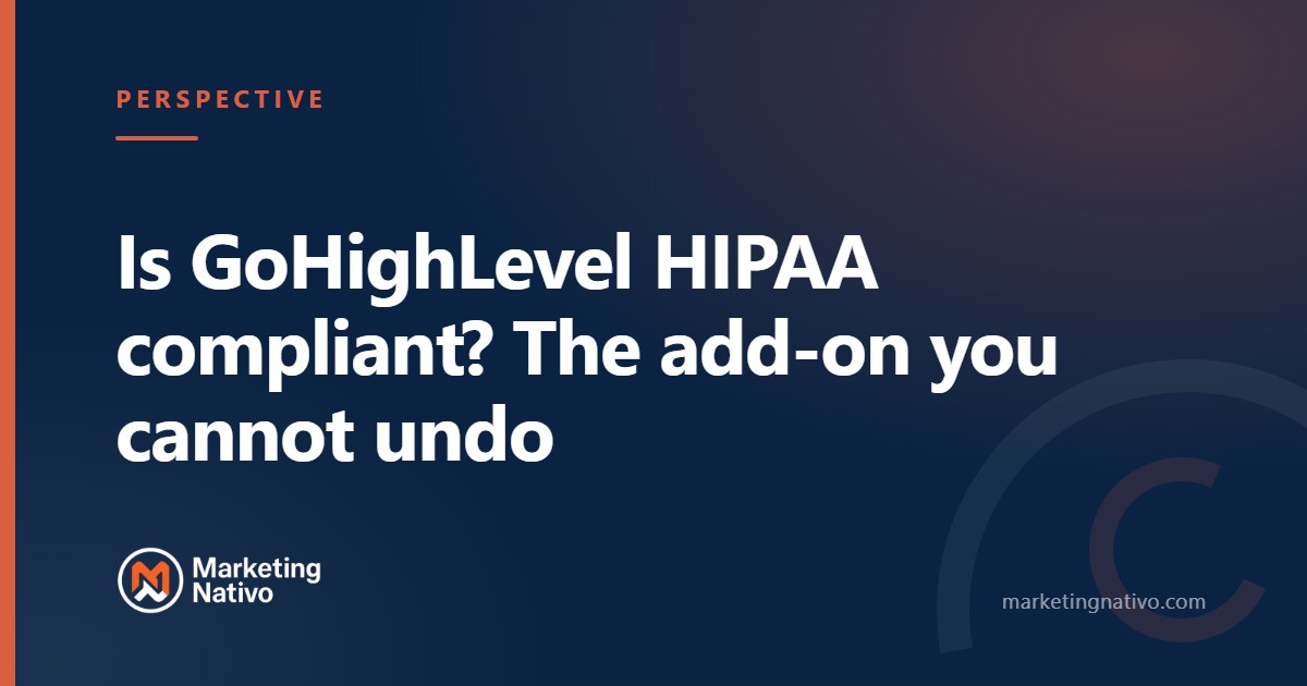 Is GoHighLevel HIPAA compliant? The add-on you cannot undo