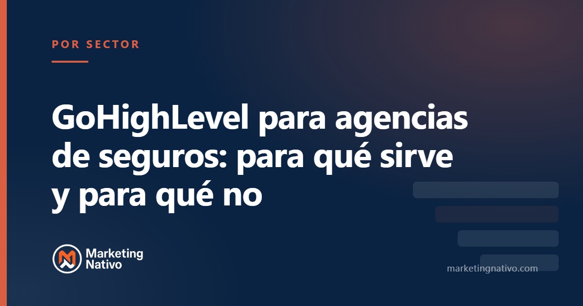 GoHighLevel para agencias de seguros: para qué sirve y para qué no