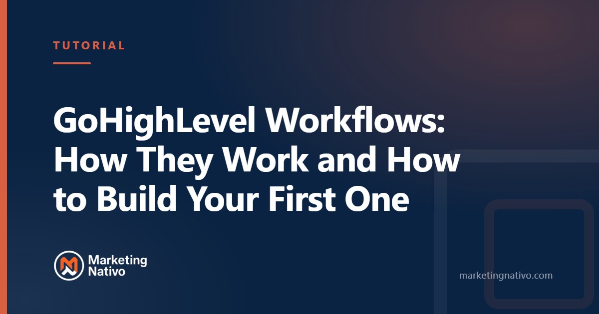 GoHighLevel Workflows: How They Work and How to Build Your First One