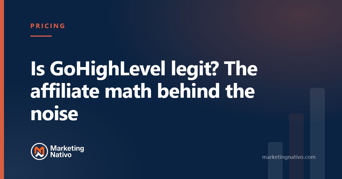 Is GoHighLevel legit? The affiliate math behind the noise