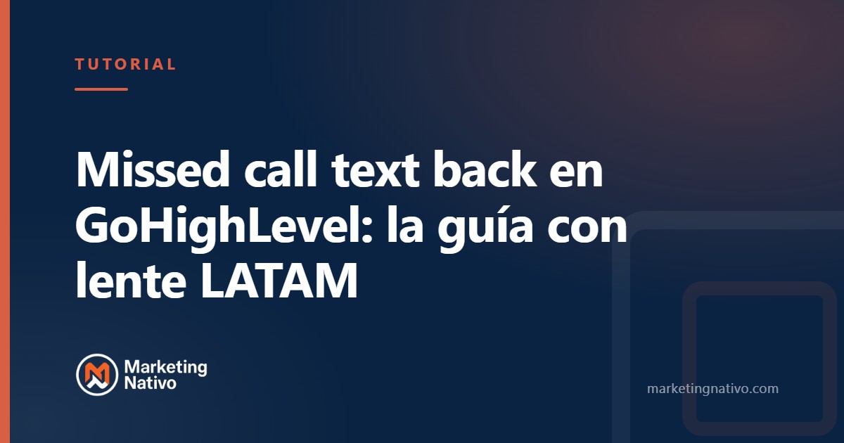 Missed call text back en GoHighLevel: la guía con lente LATAM