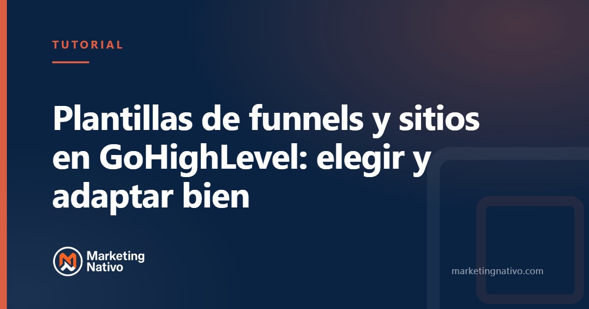 Plantillas de funnels y sitios en GoHighLevel: elegir y adaptar bien