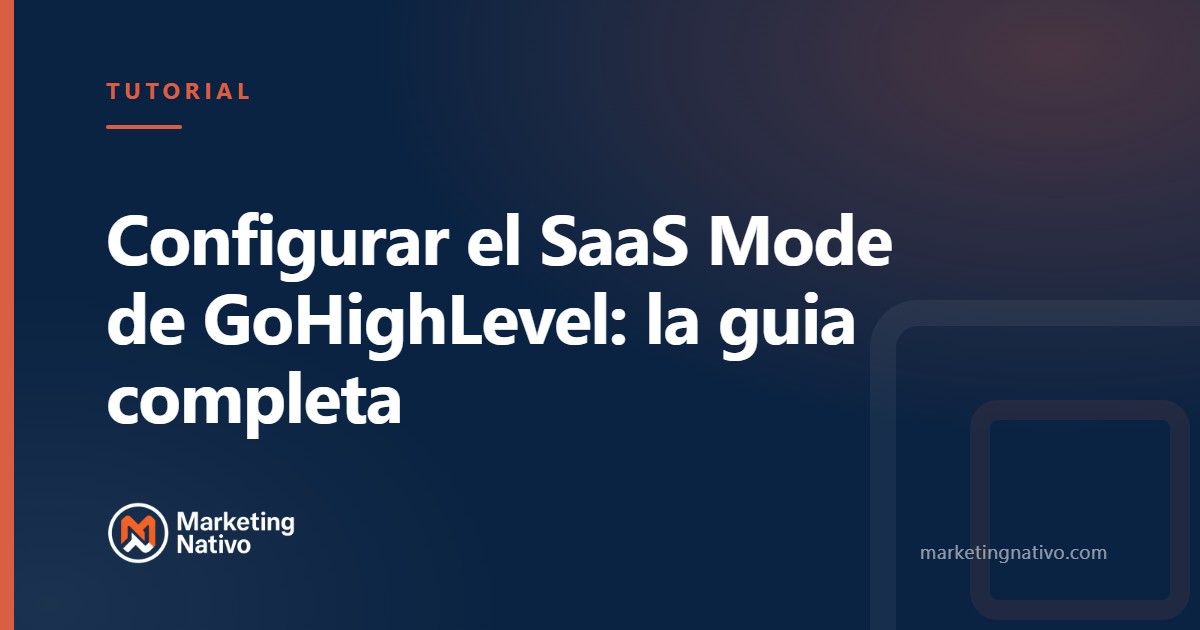 Configurar el SaaS Mode de GoHighLevel: la guia completa