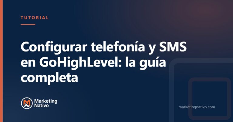 Configurar telefonía y SMS en GoHighLevel: la guía completa
