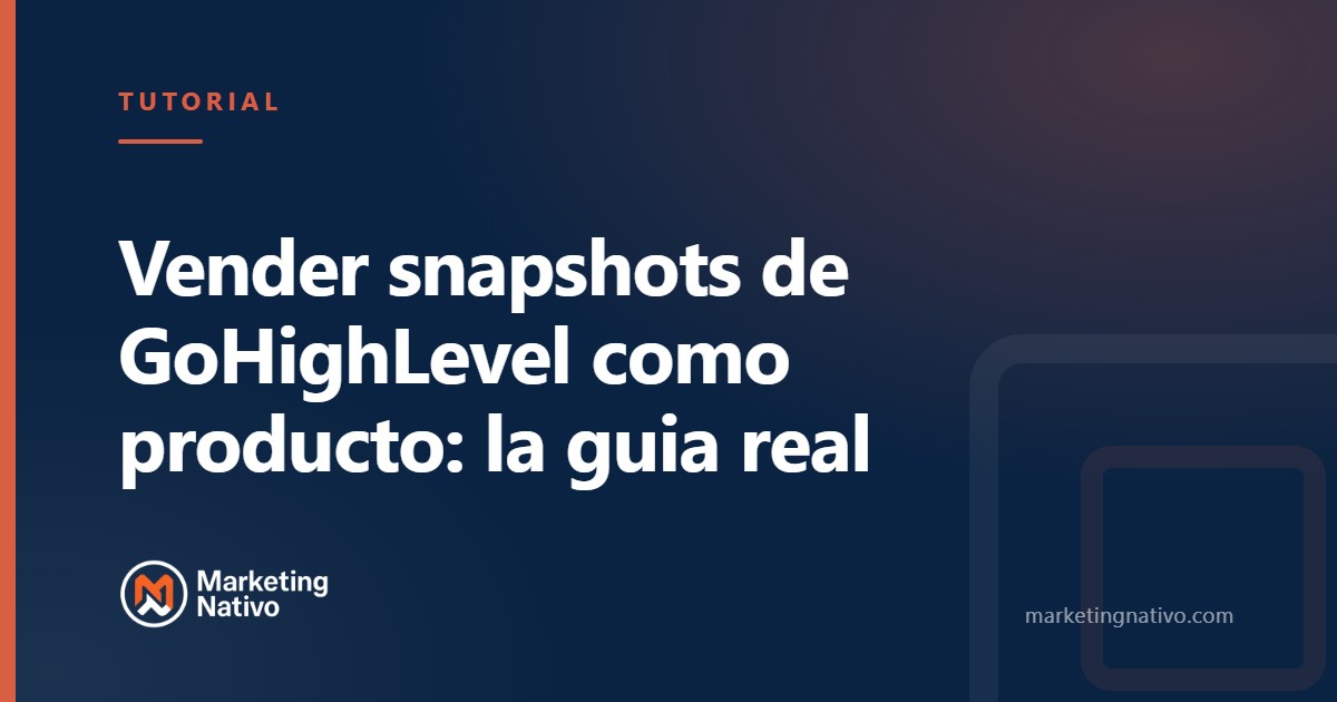 Vender snapshots de GoHighLevel como producto: la guia real