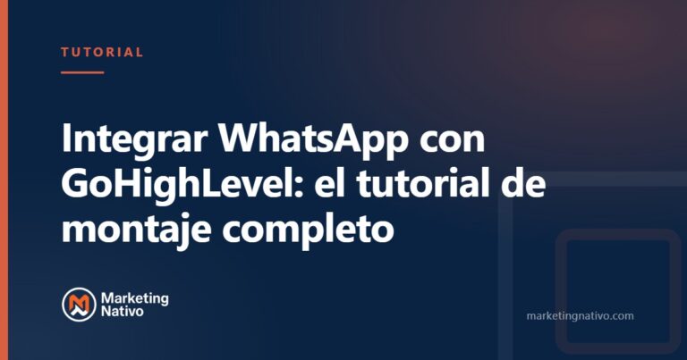 Integrar WhatsApp con GoHighLevel: el tutorial de montaje completo