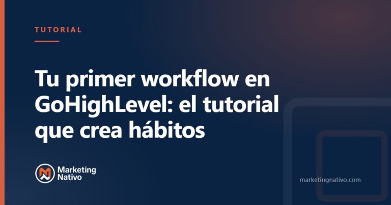 Tu primer workflow en GoHighLevel: el tutorial que crea hábitos